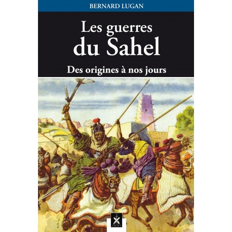 Les guerres du Sahel - Bernard Lugan