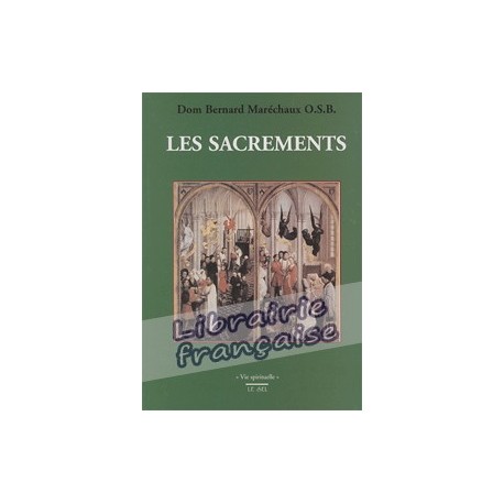 Les sacrements - Dom Bernard Maréchaux OSB