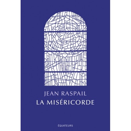 La miséricorde - Jean Raspail