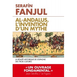 Al-Andalus, l'invention d'un mythe - Serafin Fanjul (poche)