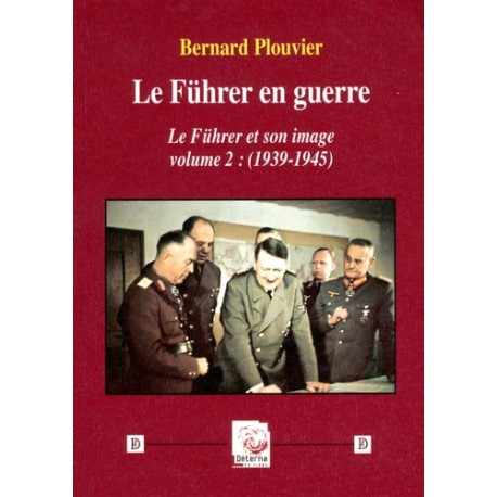 Le Führer en guerre - Bernard Plouvier