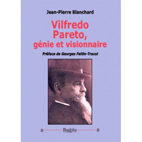 Vlfredo Pareto, génie et visionnaire - Jean-Pierre Blanchard
