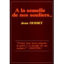 A la semelle de nos souliers - Jean Ousset