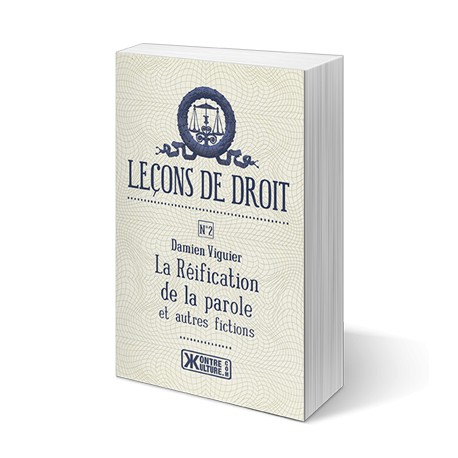 Leçons de droit n°2, La Réification de la parole et autres fictions - Damien Viguier