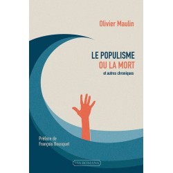 Le populisme ou la mort - Olivier Maulin