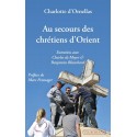 Au secours des chrétiens d'Orient - Charlotte d'Ornellas