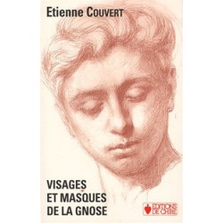 Visages et masques de la gnose - Etienne Couvert