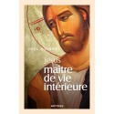 Jésus, maître de vie intérieure - Joël Guibert