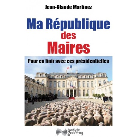 Ma République des maires - Jean-Claude Martinez