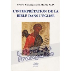 L'interprétation de la Bible dans l'Eglise - Frère Emmanuel-Marie O.P.