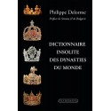 Dictionnaire insolite des dynasties du monde - Philippe Delorme