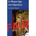 Le Moyen Age, une imposture - Jacques Heers