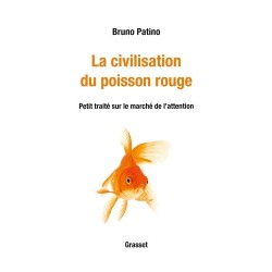 La civilisation du poisson rouge - Bruno Patino