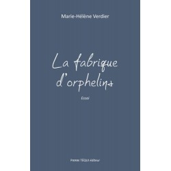 La fabrique d'orphelins - Marie-Hélène Verdier