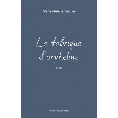 La fabrique d'orphelins - Marie-Hélène Verdier