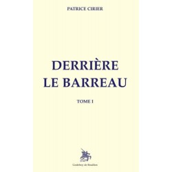 Derrière le barreau Tome 1 - Patrice Cirier