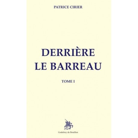 Derrière le barreau Tome 1 - Patrice Cirier
