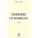Derrière le barreau Tome 1 - Patrice Cirier