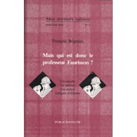 Mes derniers cahiers, deuxième série n°1 - Mais qui est donc le professeur Faurisson ? - François Brigneau