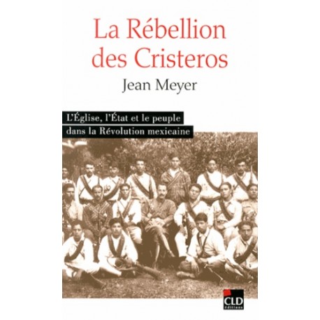 La Rébellion des Cristeros - Jean Meyer