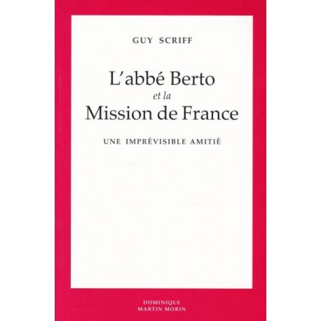 L'abbé Berto et la mission de France - Guy Scriff