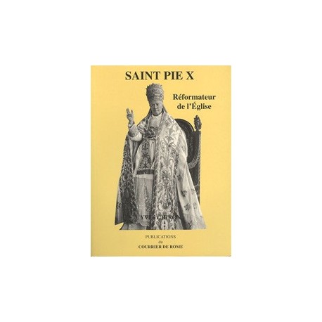 Saint Pie X Réformateur de l'Eglise - Yves Chiron