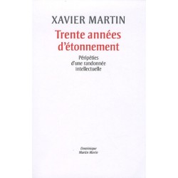 Trente années d'étonnement - Xavier Martin