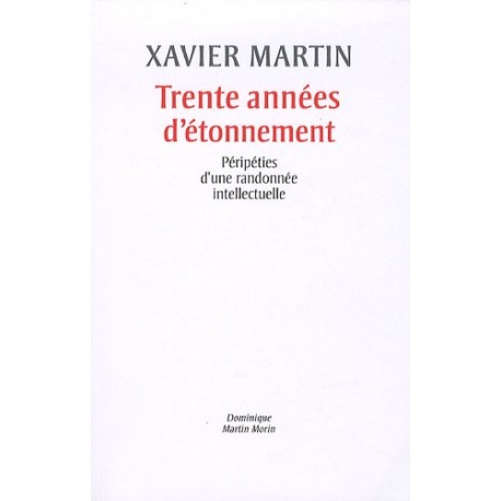 Trente années d'étonnement - Xavier Martin
