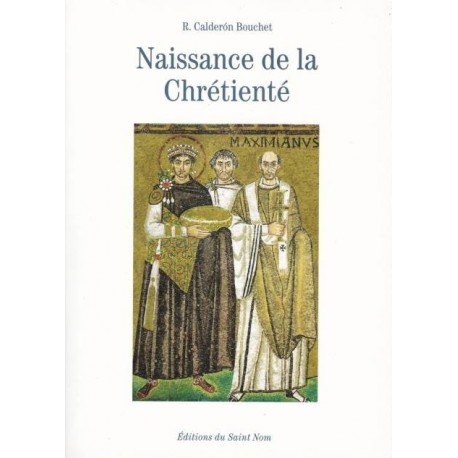 Naissance de la chrétienté - R. Calderon Bouchet