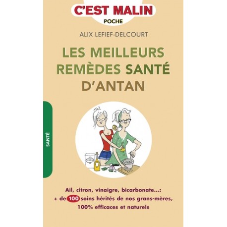 Les meilleurs remèdes santé d'antan - Alix Lefief-Delcourt