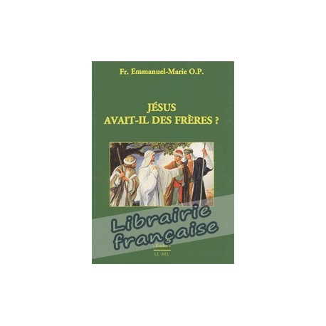 Jésus avait-il des frères ? - Fr. Emmanuel-Marie O.P.
