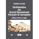 Dictionnaire du Grand Epuisement français et européen - Aristide Leucate