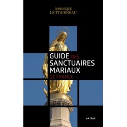 Guide des sanctuaires mariaux de France - Dominique Le Tourneau