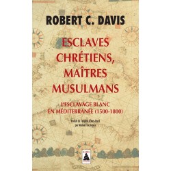Esclaves chrétiens, maîtres musulmans - Robert C. Davis (poche)