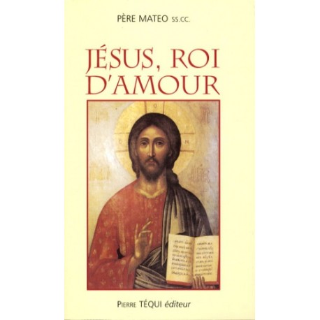 Jésus, roi d'amour - Père Mateo 