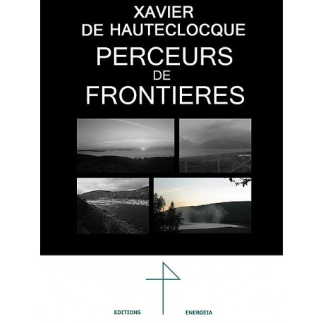 Perceurs de frontières - Xavier de Hauteclocque