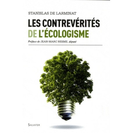 Les contrevérités de l'écologisme - Stanislas de Larminat