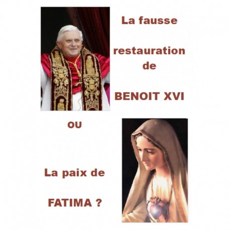 La fausse restauration de Benoît XVI ou la paix de Fatima ? Jacques Delacroix