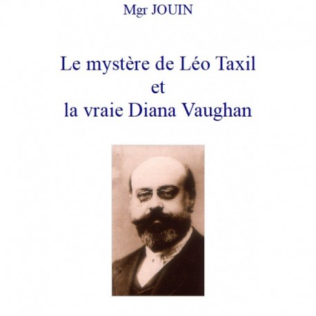 Le mystère de Léo Taxil et la vraie Diana Vaughan - Mgr Jouin