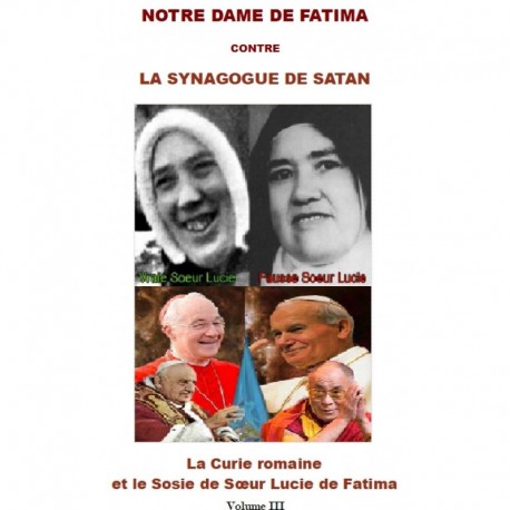 Notre Dame de Fatima contre la Synagogue de Satan  Volume III