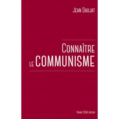 Connaître le communisme - Jean Daujat