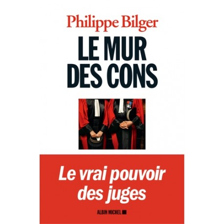 Le mur des cons - Philippe Bilger