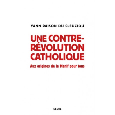 Ue contre-révolution catholique - Yann Raison du Cleuziou