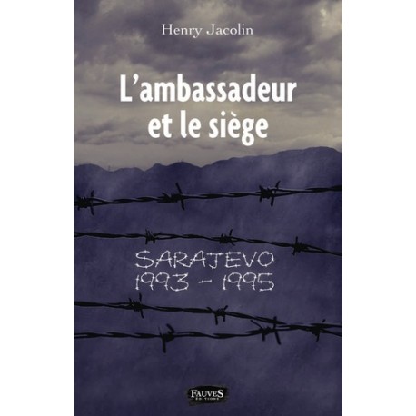 'ambassadeur et le siège - Henry Jacolin
