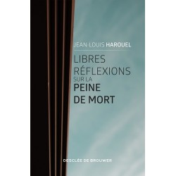 Libres réflexions sur la peine de mort - Jean-Louis Harouel