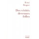 Des vérités devenues folles - Rémi Brague