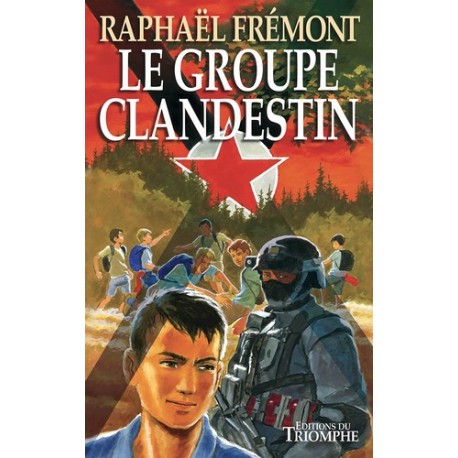 Le Groupe clandestin - Raphaël Frémont