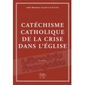 Catéchisme catholique de la crise dans l'Eglise - Abbé Matthias Gaudron