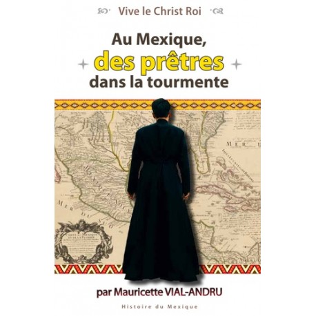 Au Mexique des prêtres dans la tourmente - Mauricette Vial-Andru