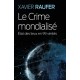 Le crime mondialisé - Xavier Raufer